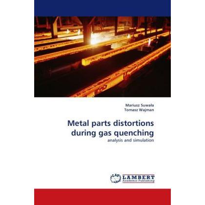 Metal parts distortions during gas quenching, Fachbücher von Mariusz Suwa a, Tomasz Wajman