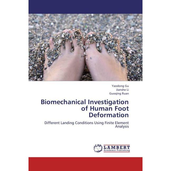 Biomechanical Investigation of Human Foot Deformation, Ratgeber von Yaodong Gu, Jianshe Li, Guoqing Ruan
