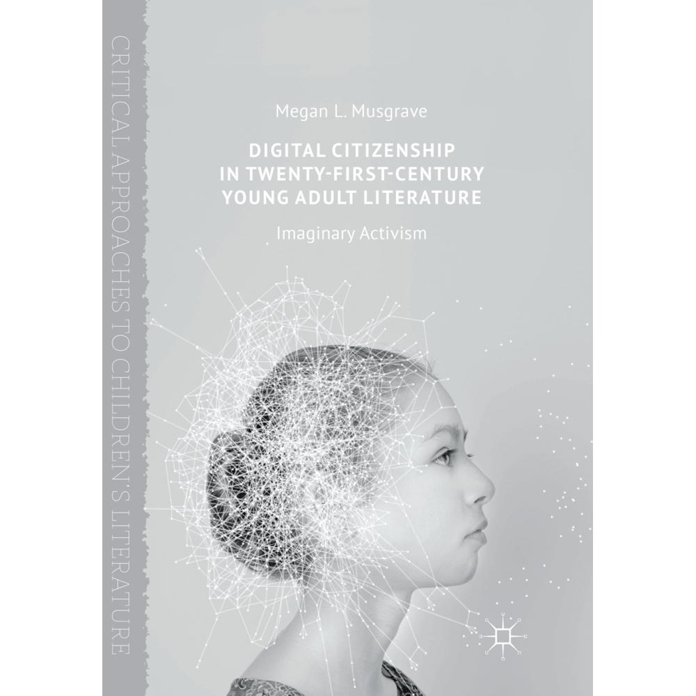 Digital Citizenship in Twenty-First-Century Young Adult Literature, Fachbücher von Megan L. Musgrave