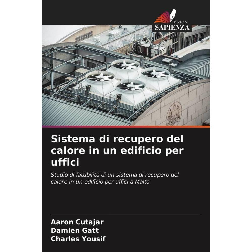 Sistema di recupero del calore in un edificio per uffici, Fachbücher von Aaron Cutajar, Damien Gatt, Charles Yousif