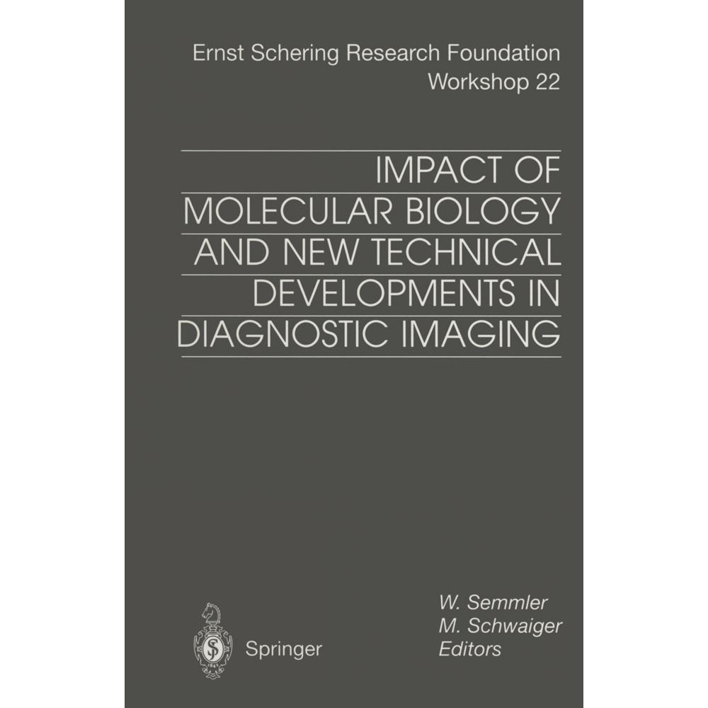 Impact of Molecular Biology and New Technical Developments in Diagnostic Imaging, Fachbücher von W. Semmler, M. Schwaige...