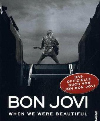 Produktbild Bon Jovi - When we were beautiful (Deutsch, Helmut Dierlamm, Jon Bon Jovi, 2010)