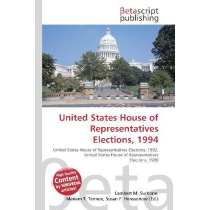 United States House of Representatives Elections, 1994, Fachbücher von Lambert M. Surhone, Susan F. Marseken, Miriam T. ...