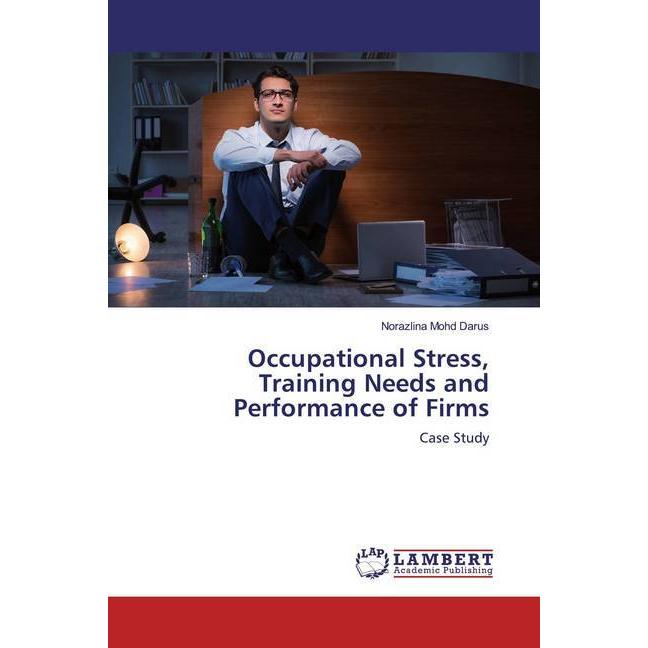 Occupational Stress, Training Needs and Performance of Firms, Fachbücher von Norazlina Mohd Darus