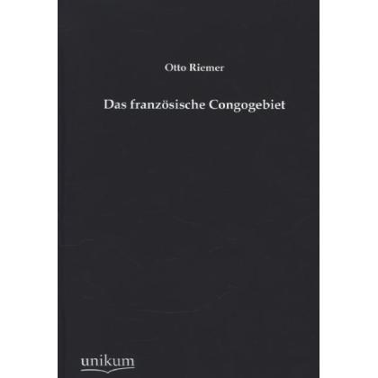Das französische Congogebiet, Fachbücher von Otto Riemer
