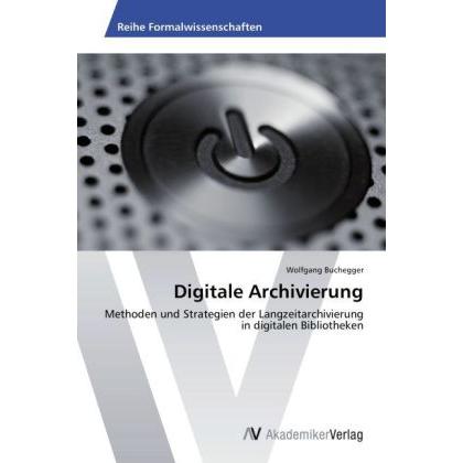 Digitale Archivierung, Fachbücher von Wolfgang Buchegger