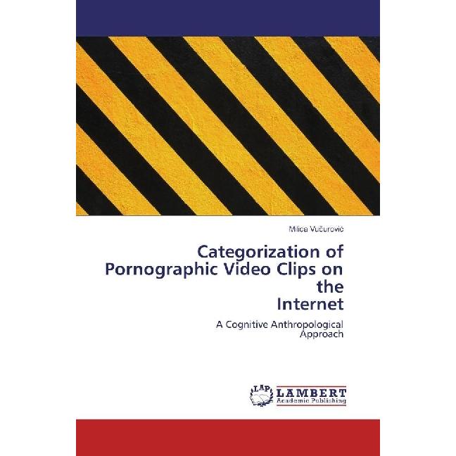Categorization of Pornographic Video Clips on the Internet, Fachbücher von Milica Vucurovic