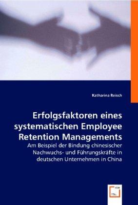 Produktbild Erfolgsfaktoren eines systematischen Employee Retention Managements (Deutsch, Katharina Reisch, 2008)