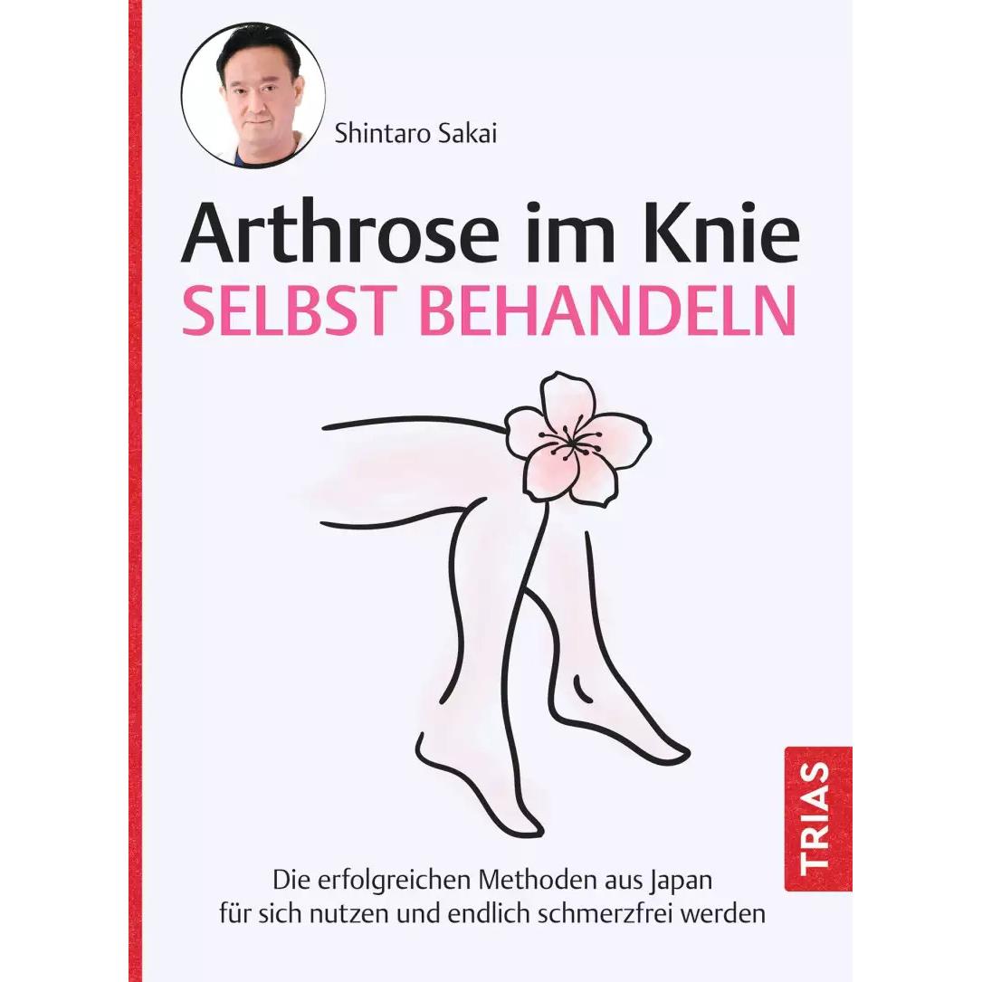 Arthrose im Knie selbst behandeln, Ratgeber von Shintaro Sakai