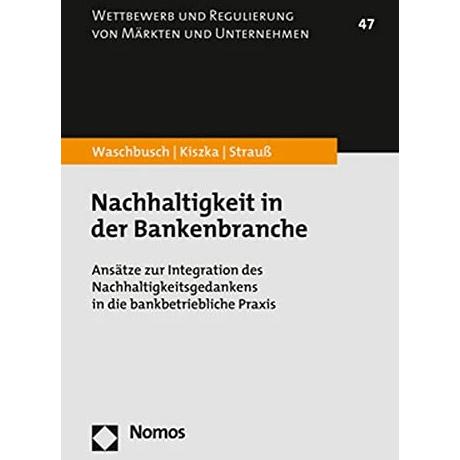 Nachhaltigkeit in der Bankenbranche, Fachbücher von Gerd Waschbusch, Sabrina Kiszka, Philipp Strauss