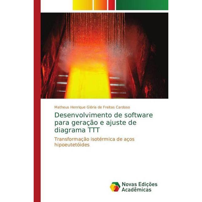 Desenvolvimento de software para geração e ajuste de diagrama TTT, Fachbücher von Matheus Henrique Glória de Freitas Car...