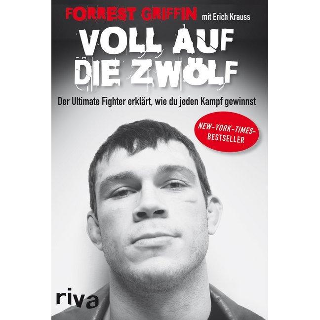 Voll auf die Zwölf, Belletristik von Erich Krauss, Forrest Griffin