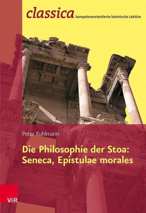 Produktbild Die Philosophie der Stoa: Seneca, Epistulae morales (Deutsch, Peter Kuhlmann, 2016)
