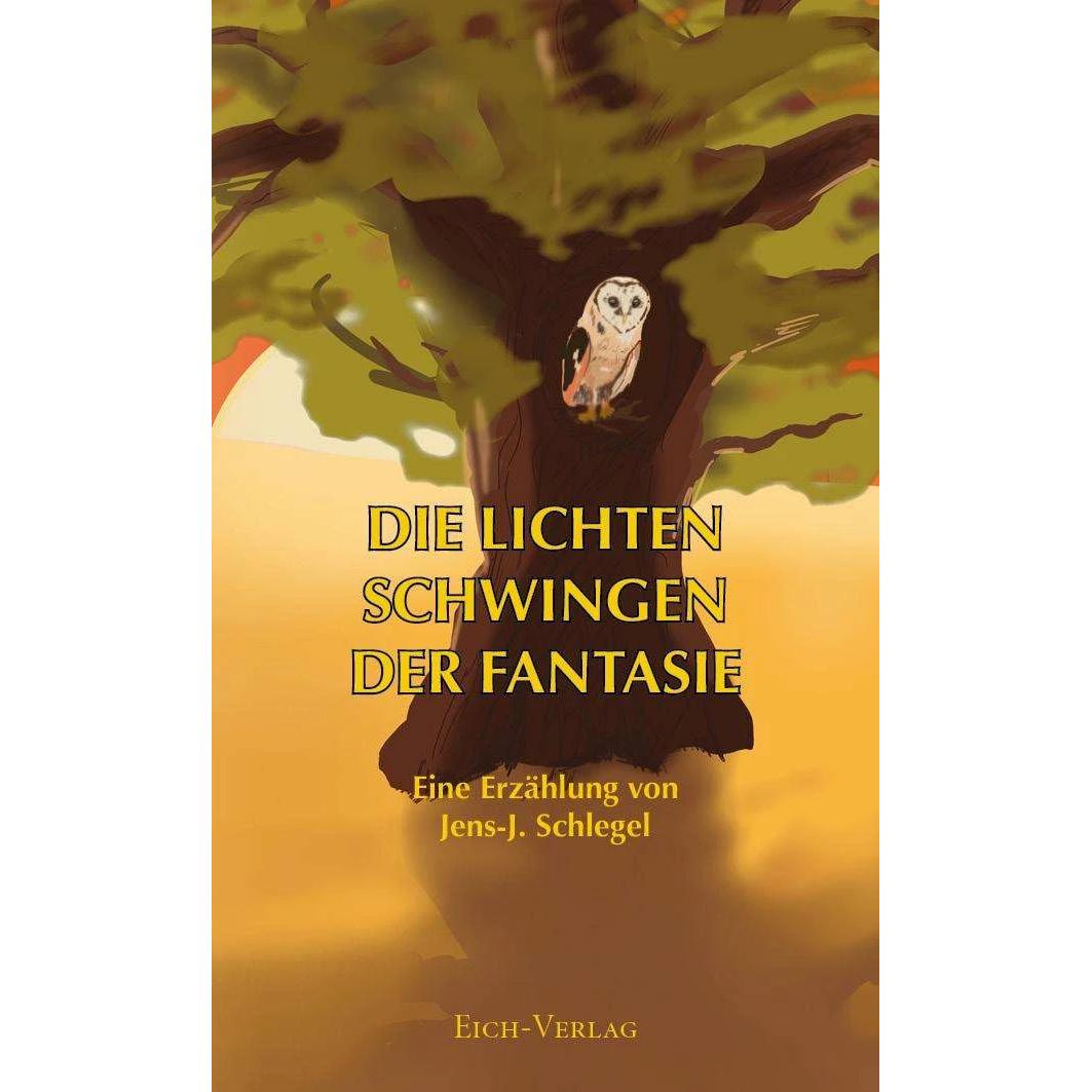 Die lichten Schwingen der Fantasie, Belletristik von Jens-J. Schlegel