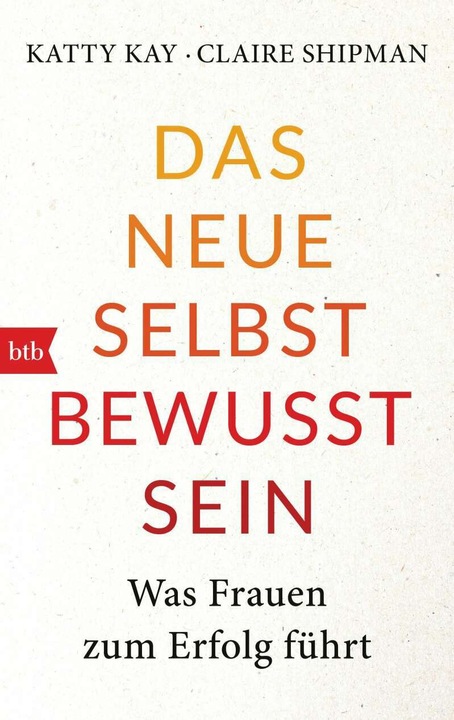 Produktbild Das neue Selbstbewusstsein (Deutsch, Katty Kay, 2018)