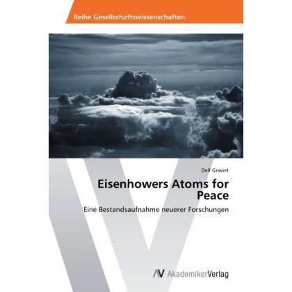 Eisenhowers Atoms for Peace, Fachbücher von Delf Gravert