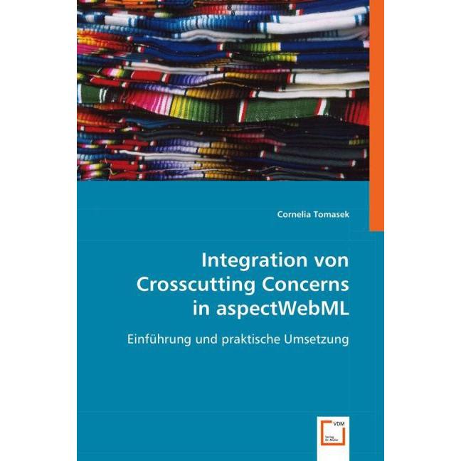 Integration von Crosscutting Concerns in aspectWebML, Fachbücher von Cornelia Tomasek