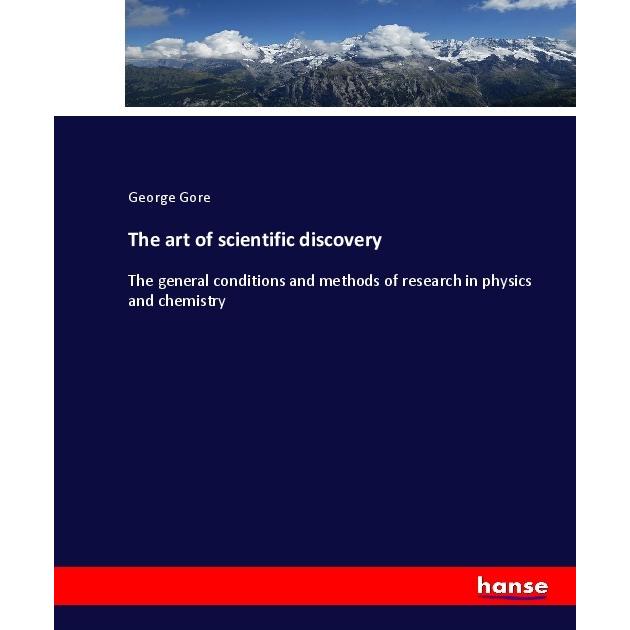 The art of scientific discovery, Fachbücher von George Gore