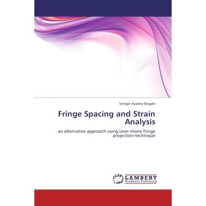 Fringe Spacing and Strain Analysis, Fachbücher von Setegn Ayalew Bogale
