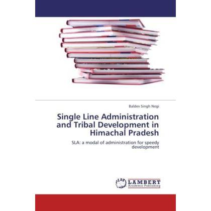 Single Line Administration and Tribal Development in Himachal Pradesh, Fachbücher von Baldev Singh Negi
