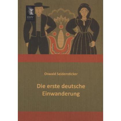 Die erste deutsche Einwanderung, Fachbücher von Oswald Seidensticker