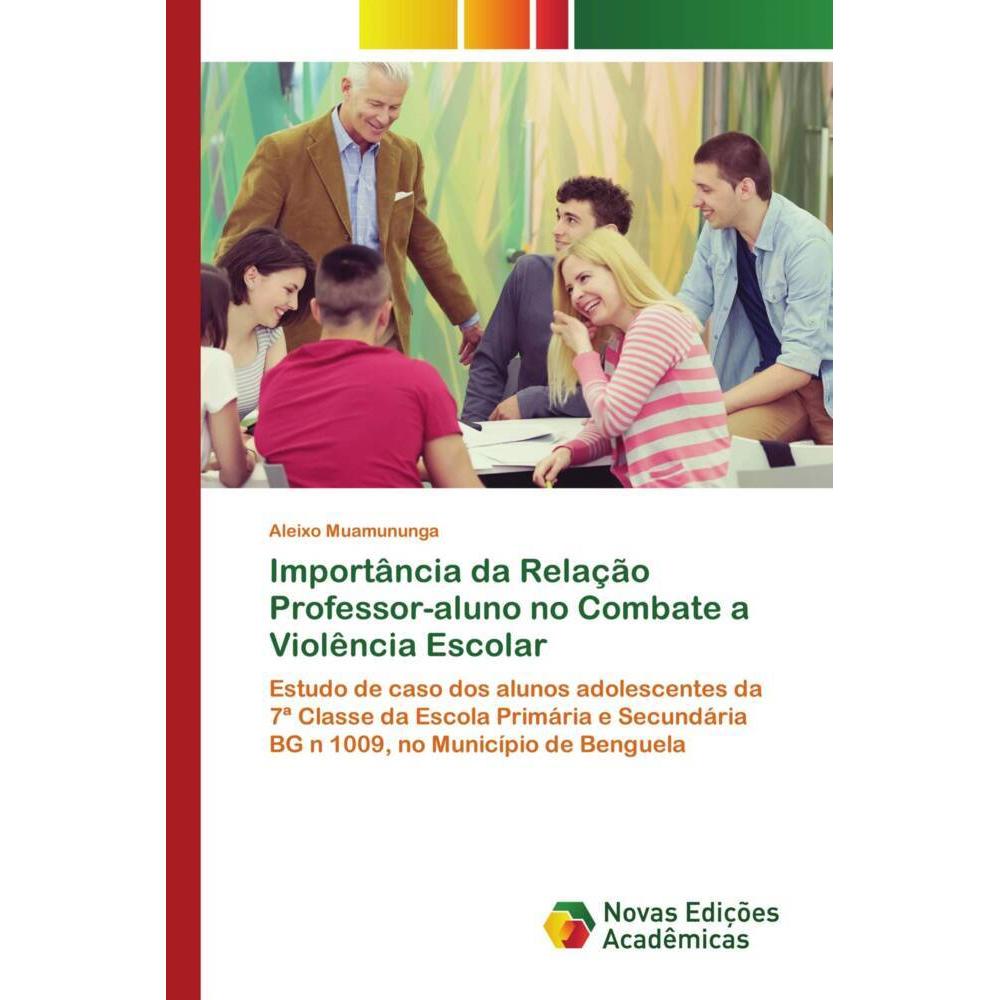 Importância da Relação Professor-aluno no Combate a Violência Escolar, Fachbücher von Aleixo Muamununga