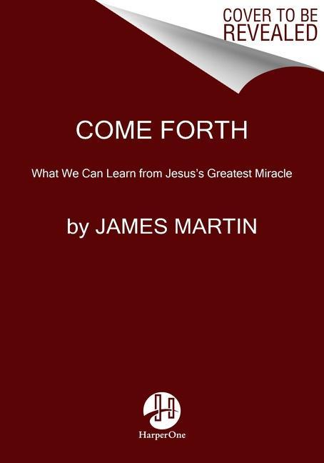 Produktbild Come Forth: The Promise of Jesus/'s Greatest Miracle (Englisch, James Martin, 2023)