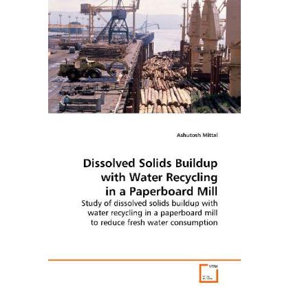 Dissolved Solids Buildup with Water Recycling in a Paperboard Mill, Fachbücher