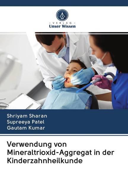 Immagine prodotto Verwendung von Mineraltrioxid-Aggregat in der Kinderzahnheilkunde (Gautam Kumar, Shriyam Sharan, Supreeya Patel, 2020)