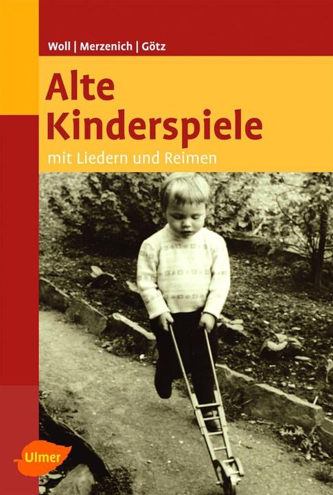 Produktbild Alte Kinderspiele (Deutsch, Johanna Woll, Margret Merzenich, Theo Götz, 2011)