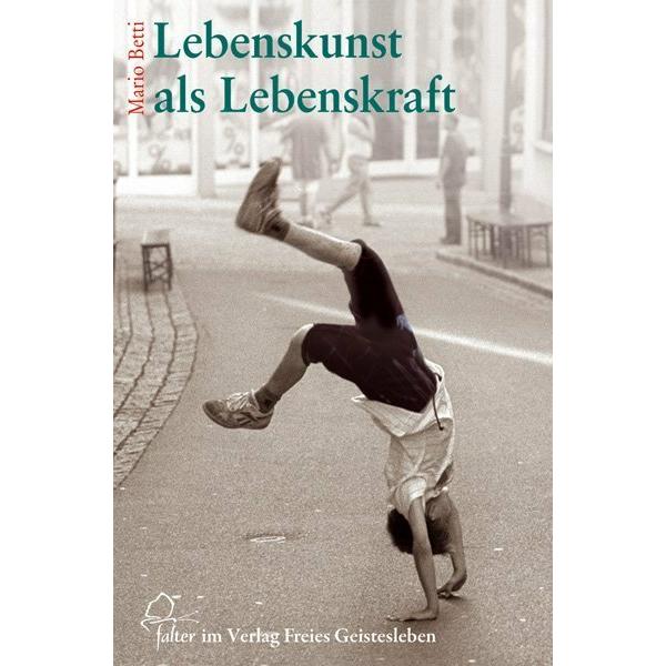 Lebenskunst als Lebenskraft, Ratgeber von Mario Betti