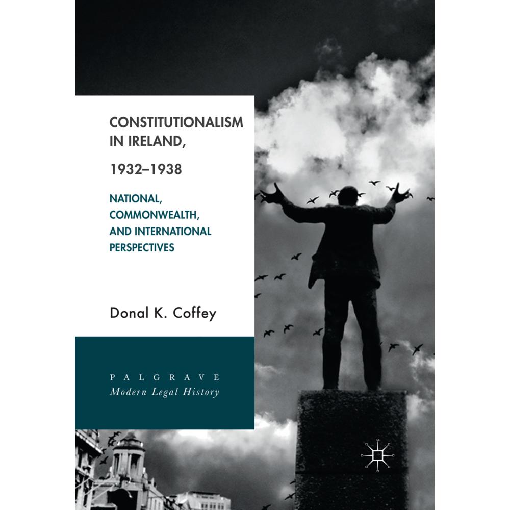 Constitutionalism in Ireland, 1932-1938, Fachbücher von Donal K. Coffey