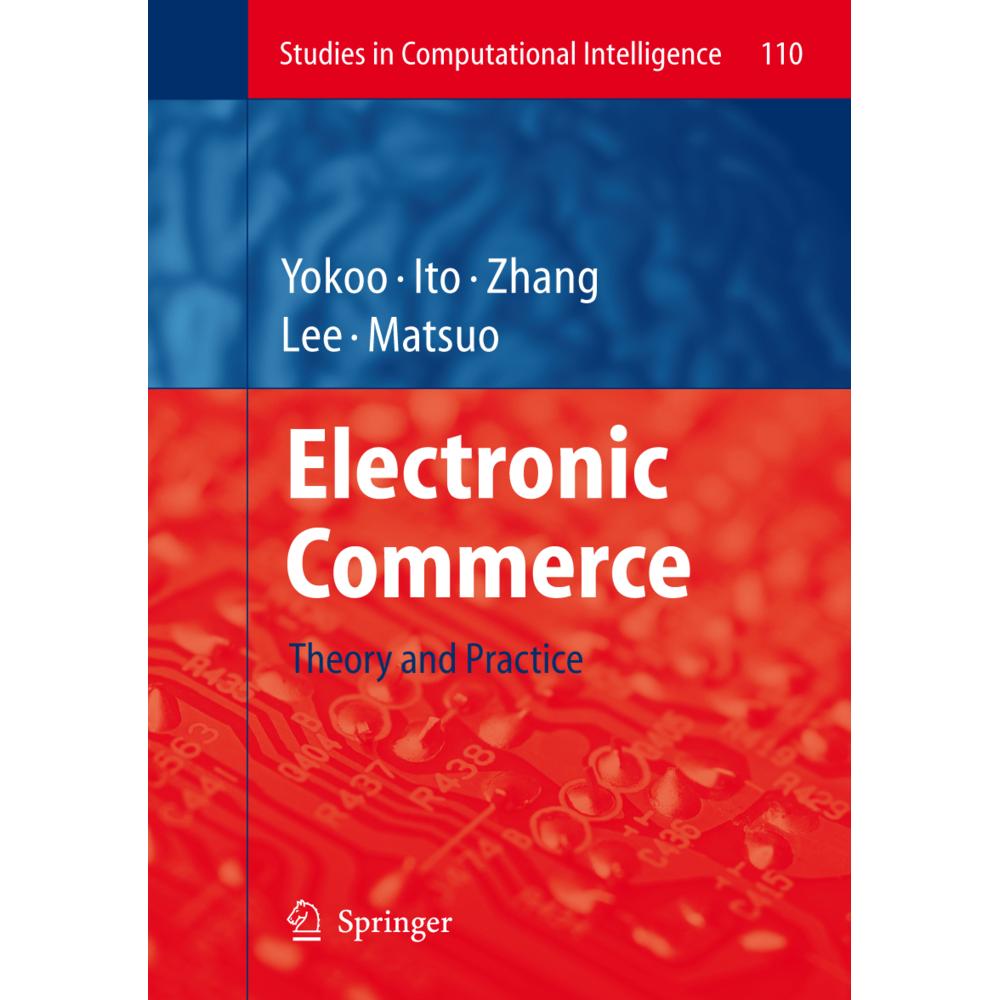 Electronic Commerce, Fachbücher von Makoto Yokoo, Minjie Zhang, Takayuki Ito, Tokuro Matsuo, Juhnyoung Lee