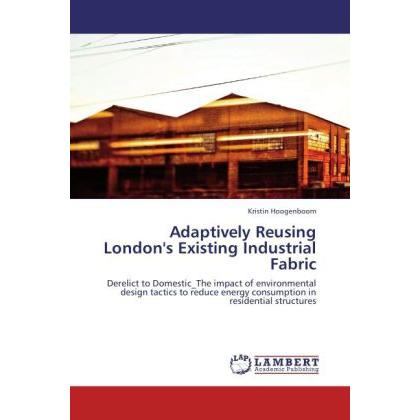 Adaptively Reusing London's Existing Industrial Fabric, Fachbücher