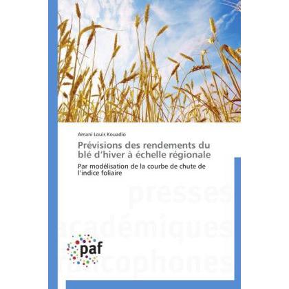 Prévisions des rendements du blé d hiver à échelle régionale, Fachbücher von Amani Louis Kouadio
