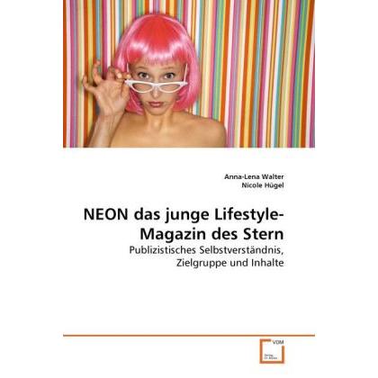 NEON das junge Lifestyle-Magazin des Stern, Fachbücher von Nicole Hügel, Anna-Lena Walter