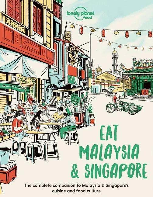 Eat Malaysia and Singapore (Englisch, Food, Lonely Planet Food, 2022)