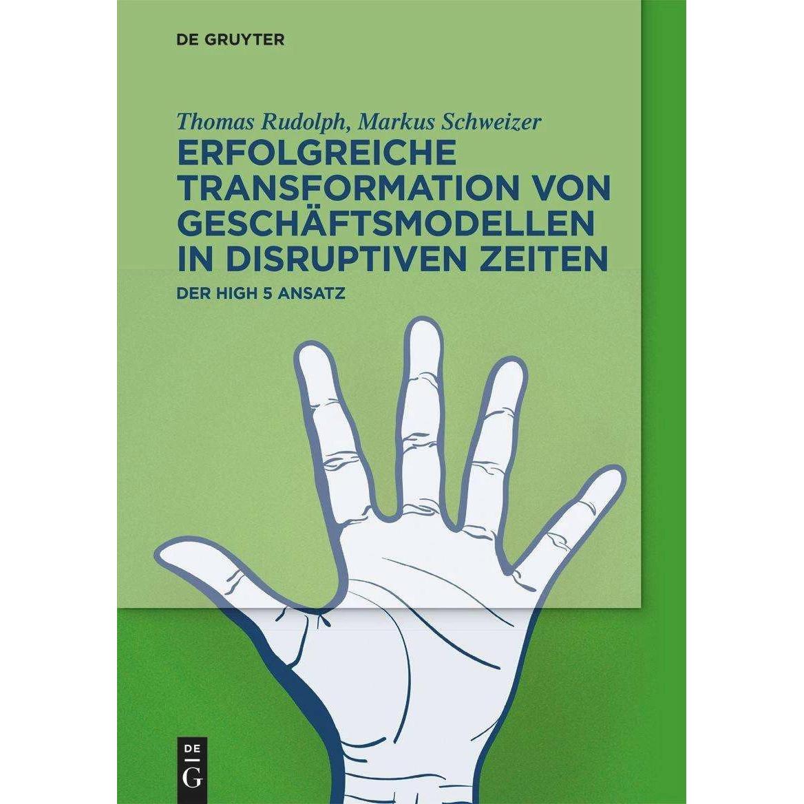 Erfolgreiche Transformation von Geschäftsmodellen in disruptiven Zeiten, Sachbücher von Thomas Rudolph, Markus Schweizer