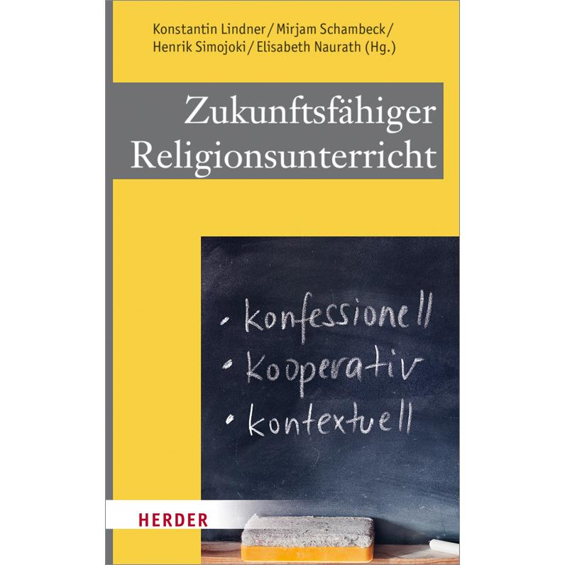 Zukunftsfähiger Religionsunterricht, Sachbücher von Henrik Simojoki, Mirjam Schambeck, Konstantin Lindner, Elisabeth Nau...