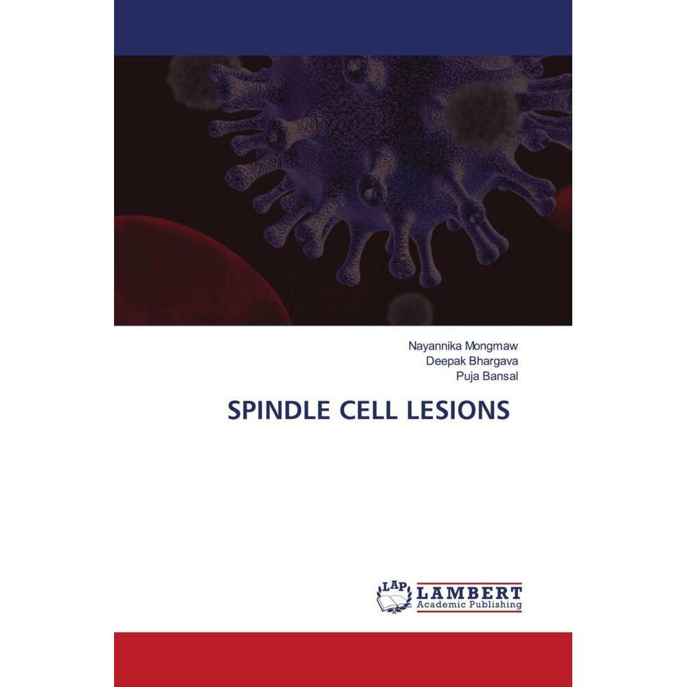Spindle Cell Lesions, Fachbücher von Deepak Bhargava, Puja Bansal, Nayannika Mongmaw
