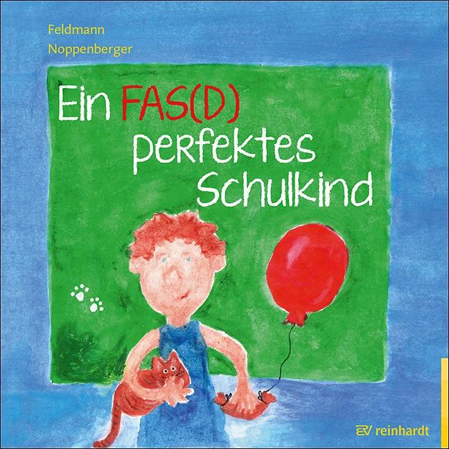Ein FAS(D) perfektes Schulkind, Kinderbücher von Reinhold Feldmann, Anke Noppenberger