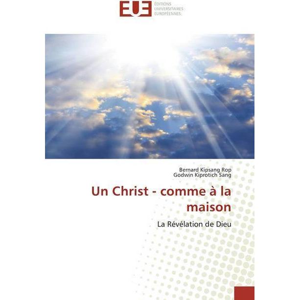 Un Christ - comme à la maison, Sachbücher von Bernard Kipsang Rop, Godwin Kiprotich Sang