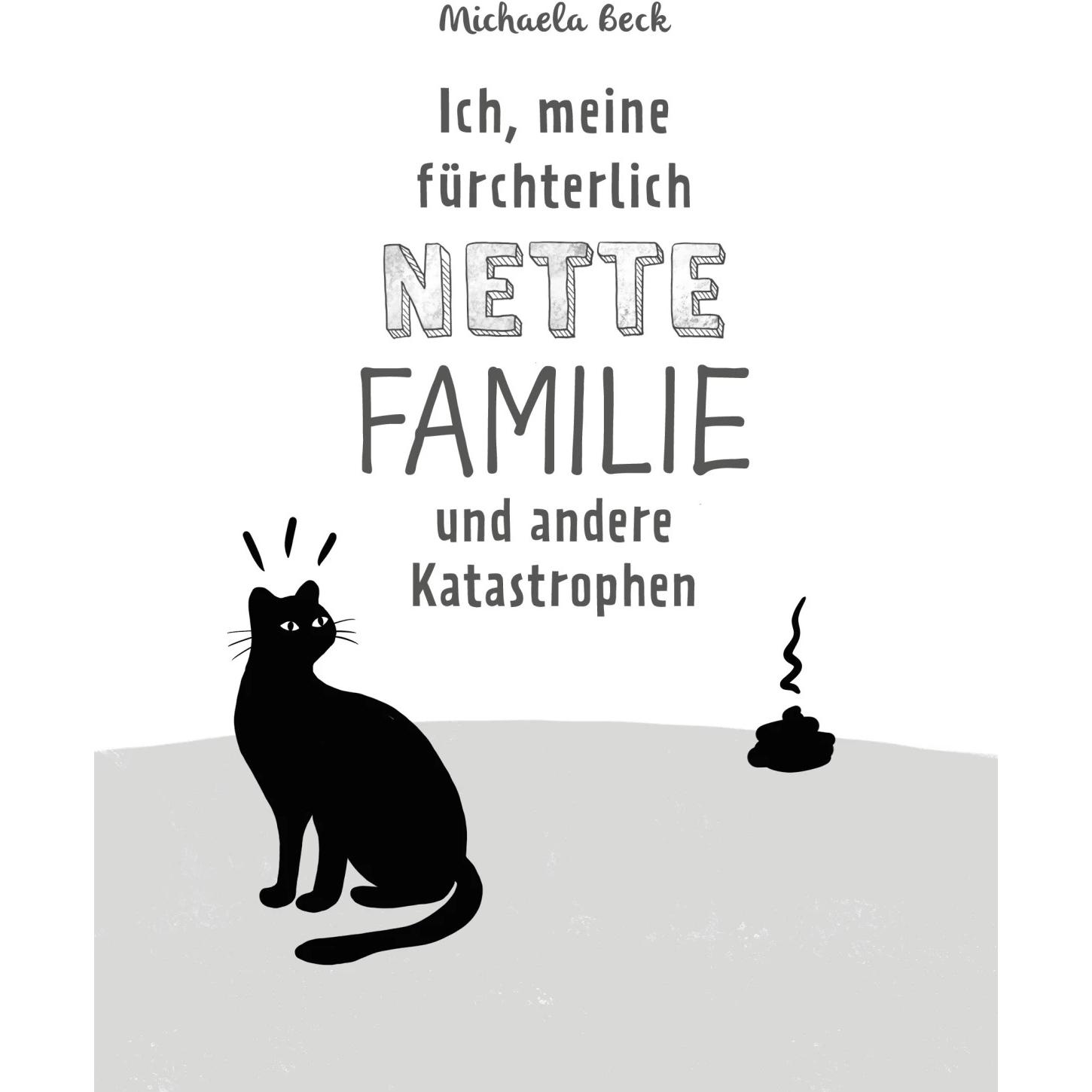 Thumbnail - Ich, meine fürchterlich nette Familie und andere Katastrophen, Kinderbücher von Michaela Beck