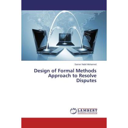 Design of Formal Methods Approach to Resolve Disputes, Fachbücher von Samer Nabil Mohamed
