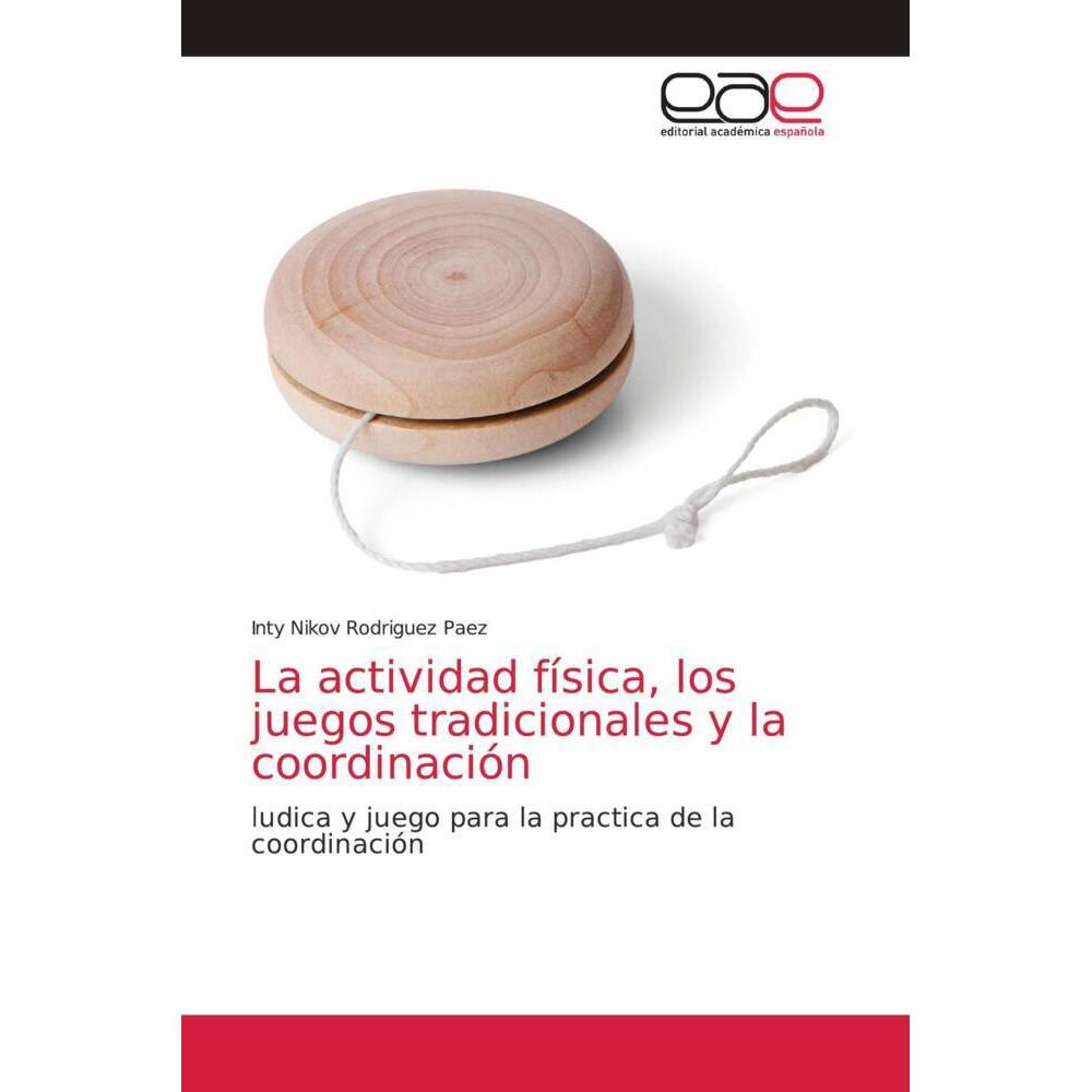 La actividad física, los juegos tradicionales y la coordinación, Schulbücher von Inty Nikov Rodriguez Paez