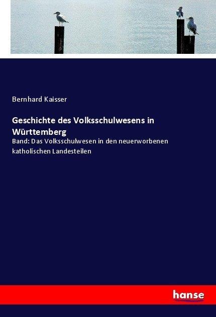 Produktbild Geschichte des Volksschulwesens in Württemberg (Deutsch, Bernhard Kaisser, 2017)