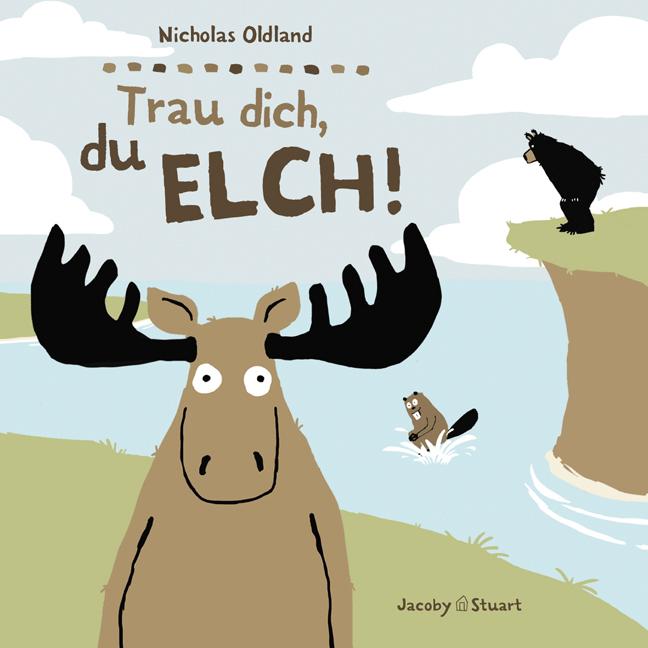 Trau dich, du Elch!, Kinderbücher von Nicholas Oldland