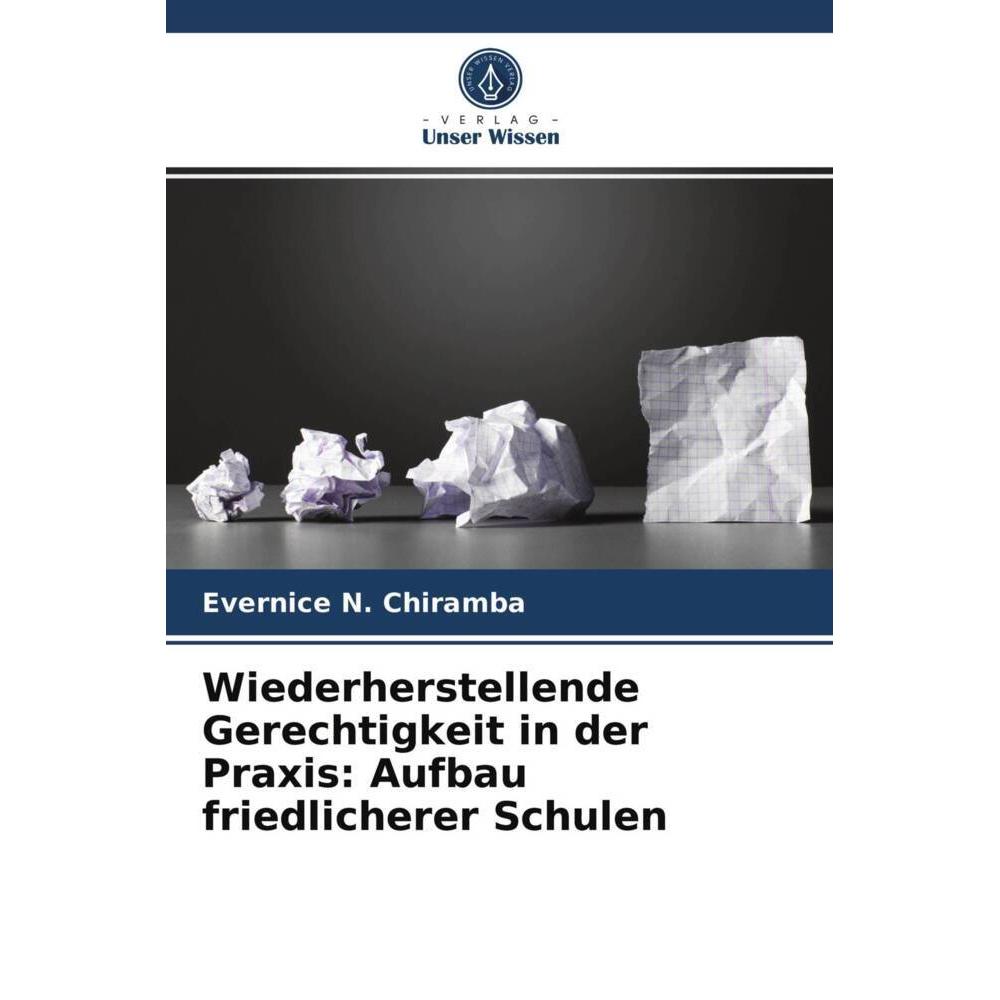 Wiederherstellende Gerechtigkeit in der Praxis: Aufbau friedlicherer Schulen, Fachbücher von Evernice N. Chiramba