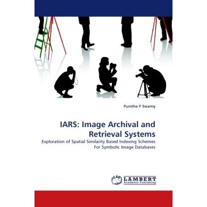 IARS: Image Archival and Retrieval Systems, Fachbücher von Punitha P Swamy