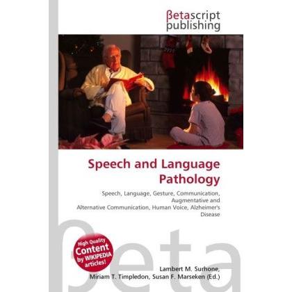 Speech and Language Pathology, Fachbücher von Lambert M. Surhone, Miriam T. Timpledon, Susan F. Marseken